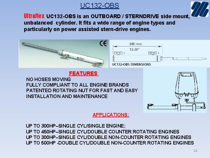 UC 132 -OBS Ultraflex UC 132 -OBS is an OUTBOARD / STERNDRIVE side mount,