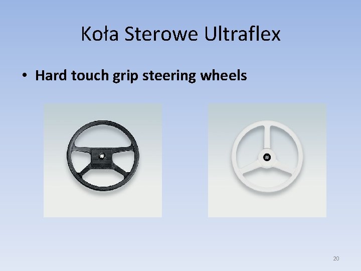 Koła Sterowe Ultraflex • Hard touch grip steering wheels 20 