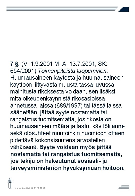 7 §. (V: 1. 9. 2001 M, A: 13. 7. 2001, SK: 654/2001) Toimenpiteistä