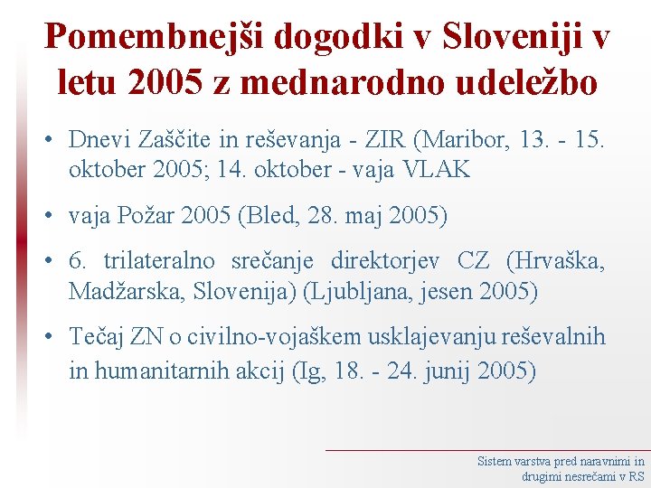Pomembnejši dogodki v Sloveniji v letu 2005 z mednarodno udeležbo • Dnevi Zaščite in