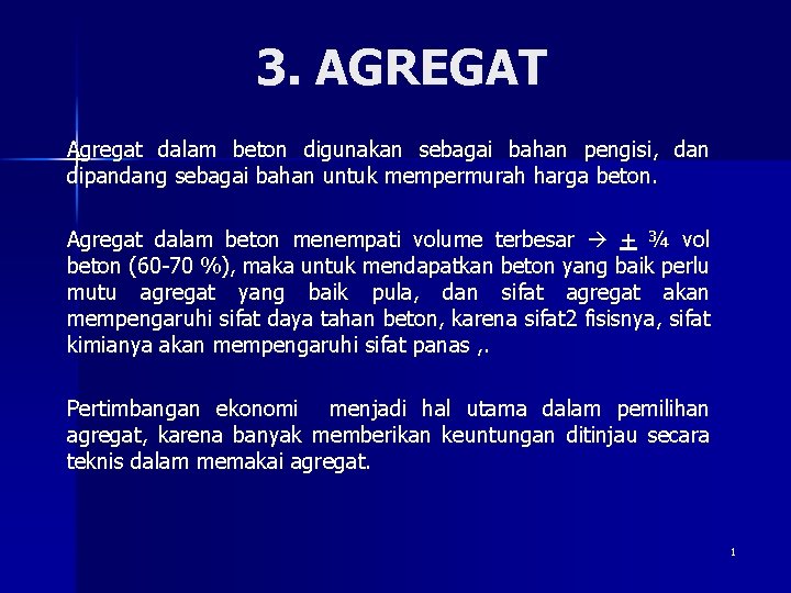 3. AGREGAT Agregat dalam beton digunakan sebagai bahan pengisi, dan dipandang sebagai bahan untuk
