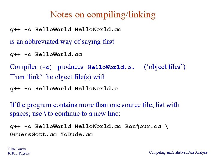 Notes on compiling/linking g++ -o Hello. World. cc is an abbreviated way of saying