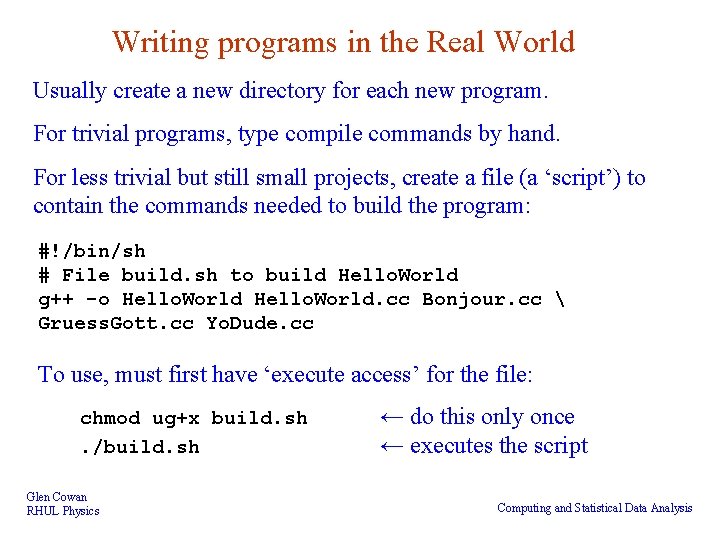 Writing programs in the Real World Usually create a new directory for each new