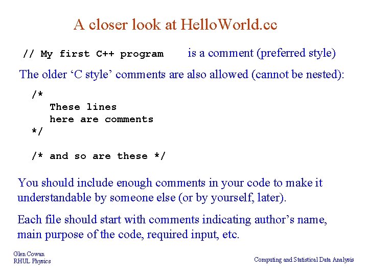 A closer look at Hello. World. cc // My first C++ program is a