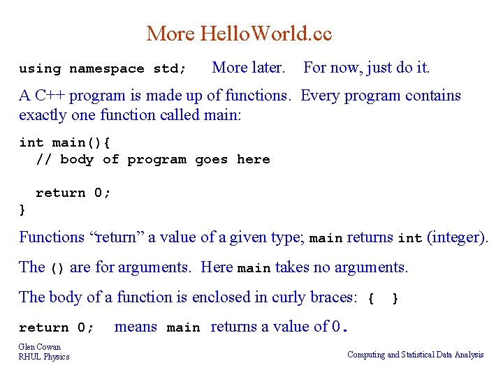 More Hello. World. cc using namespace std; More later. For now, just do it.