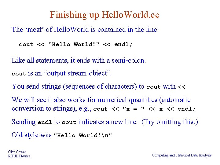 Finishing up Hello. World. cc The ‘meat’ of Hello. World is contained in the