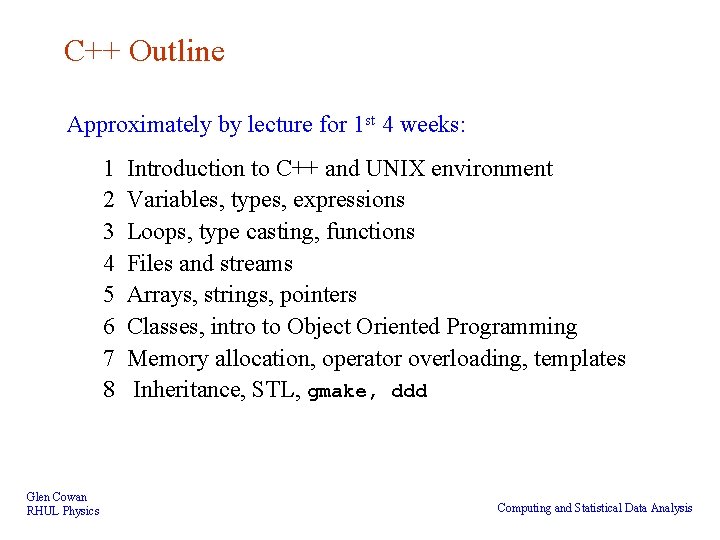 C++ Outline Approximately by lecture for 1 st 4 weeks: 1 2 3 4