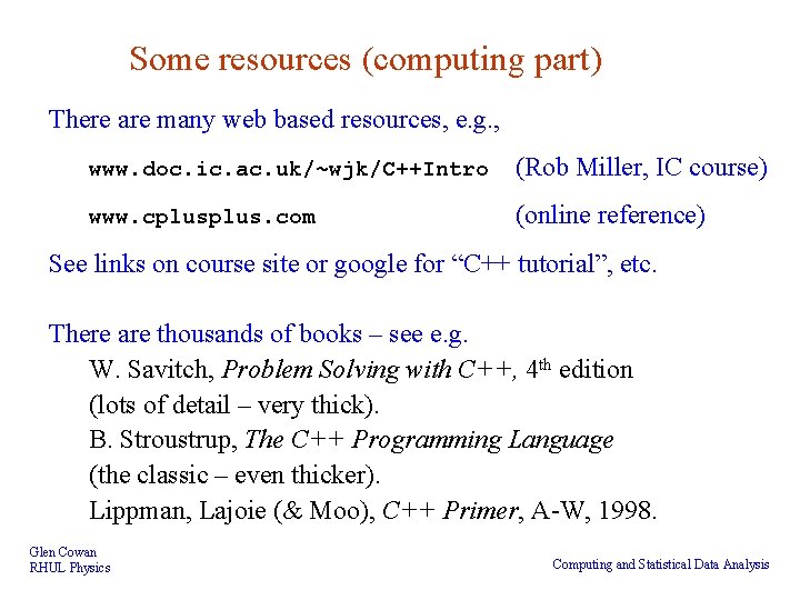 Some resources (computing part) There are many web based resources, e. g. , www.