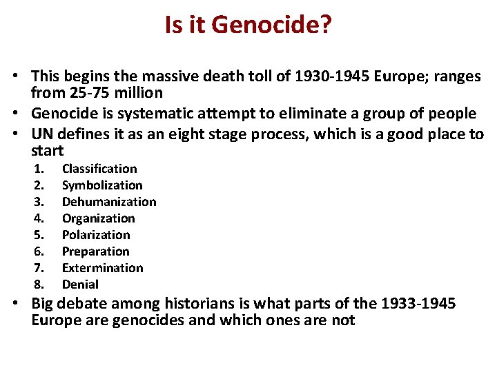 Is it Genocide? • This begins the massive death toll of 1930 -1945 Europe; Is it Genocide? • This begins the massive death toll of 1930 -1945 Europe;