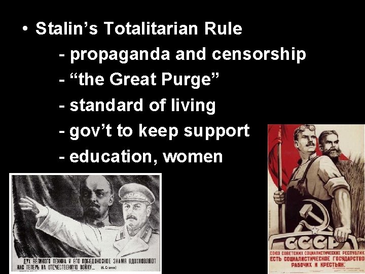 • Stalin’s Totalitarian Rule - propaganda and censorship - “the Great Purge” - • Stalin’s Totalitarian Rule - propaganda and censorship - “the Great Purge” -