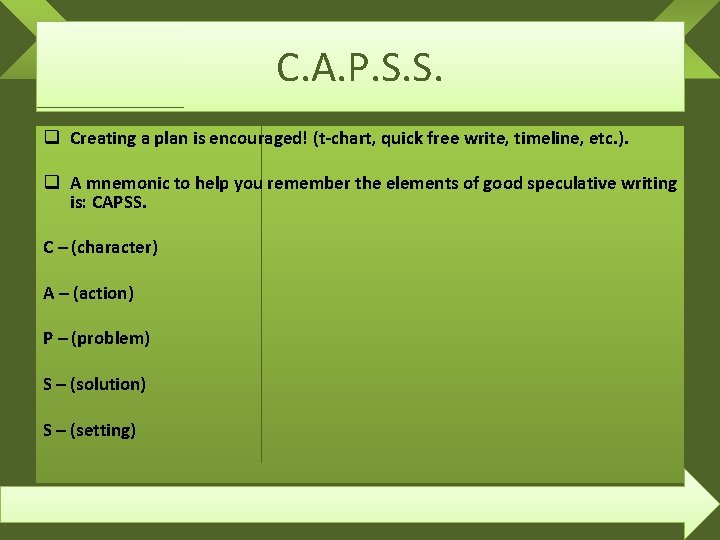 C. A. P. S. S. q Creating a plan is encouraged! (t-chart, quick free