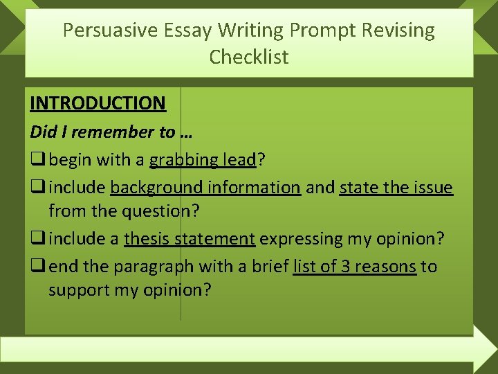 Persuasive Essay Writing Prompt Revising Checklist INTRODUCTION Did I remember to … q begin