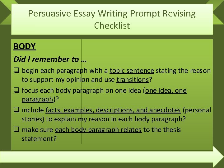 Persuasive Essay Writing Prompt Revising Checklist BODY Did I remember to … q begin