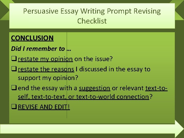 Persuasive Essay Writing Prompt Revising Checklist CONCLUSION Did I remember to … q restate