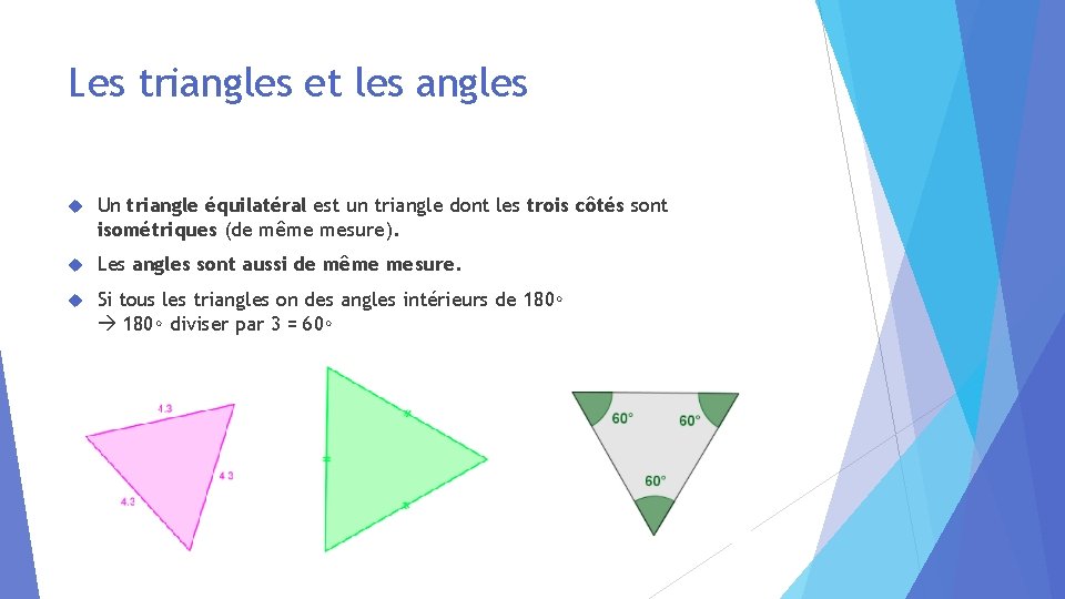 Les triangles et les angles Un triangle équilatéral est un triangle dont les trois