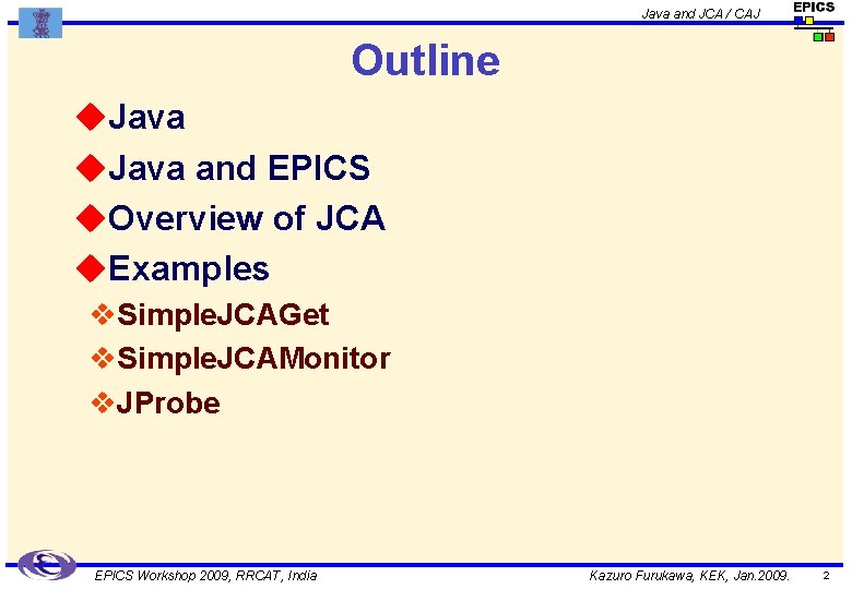 Java and JCA / CAJ Outline u. Java and EPICS u. Overview of JCA