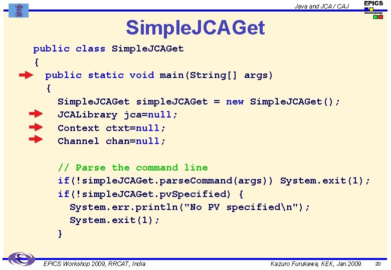 Java and JCA / CAJ Simple. JCAGet public class Simple. JCAGet { public static