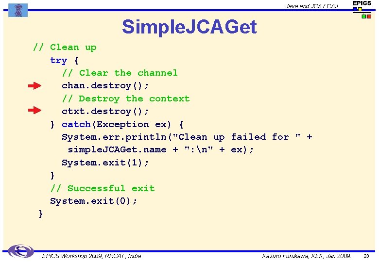 Java and JCA / CAJ Simple. JCAGet // Clean up try { // Clear
