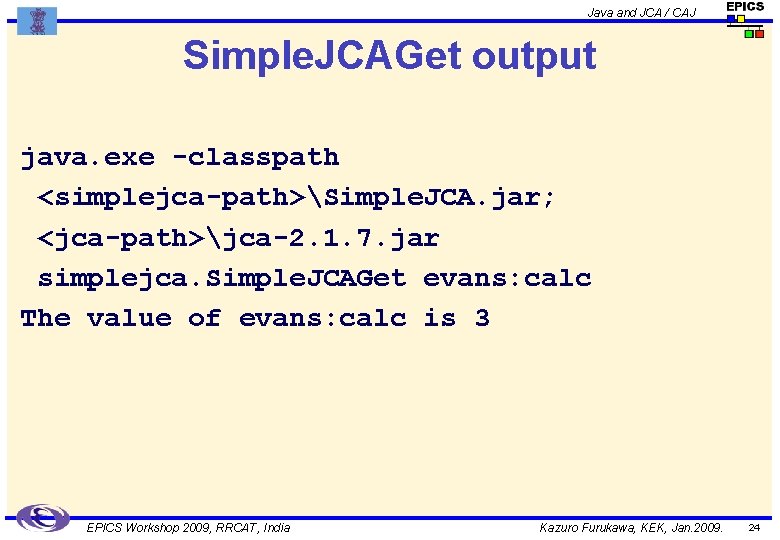 Java and JCA / CAJ Simple. JCAGet output java. exe -classpath <simplejca-path>Simple. JCA. jar;