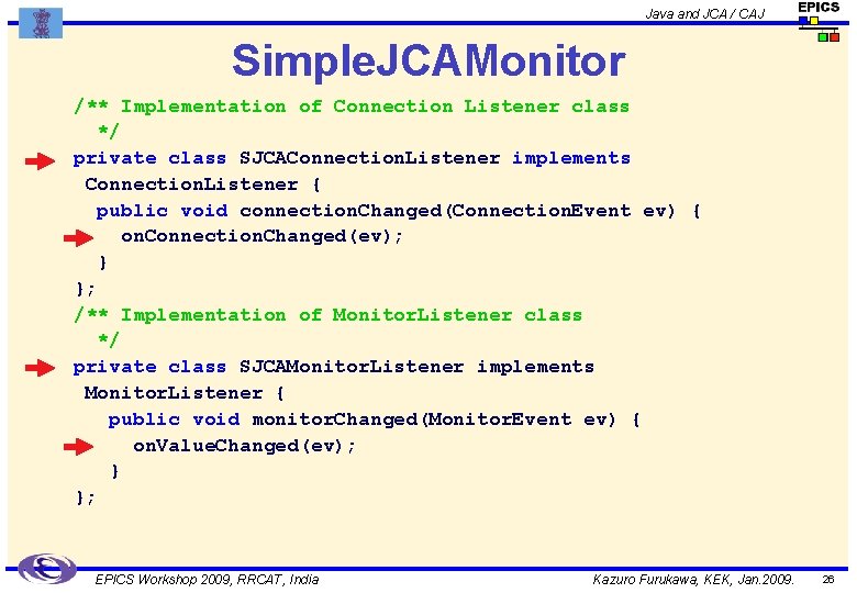 Java and JCA / CAJ Simple. JCAMonitor /** Implementation of Connection Listener class */