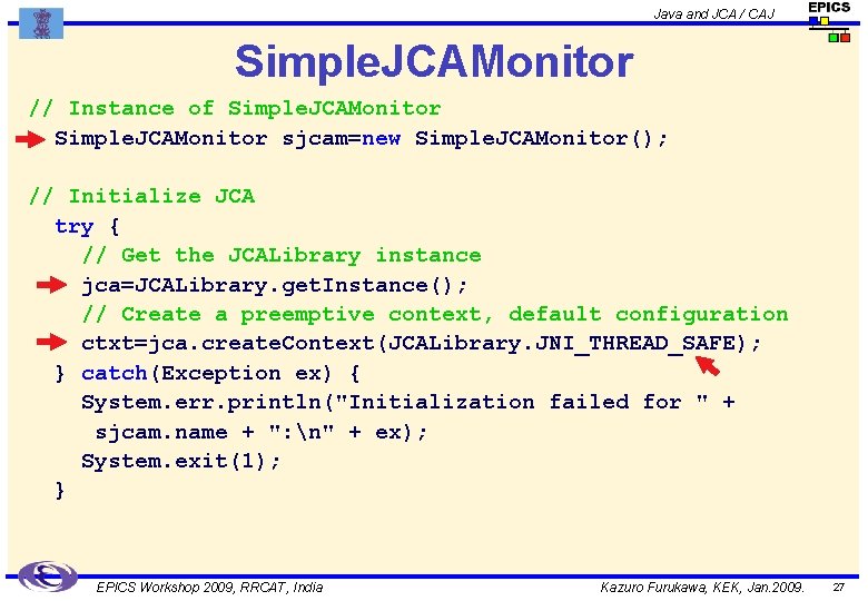 Java and JCA / CAJ Simple. JCAMonitor // Instance of Simple. JCAMonitor sjcam=new Simple.