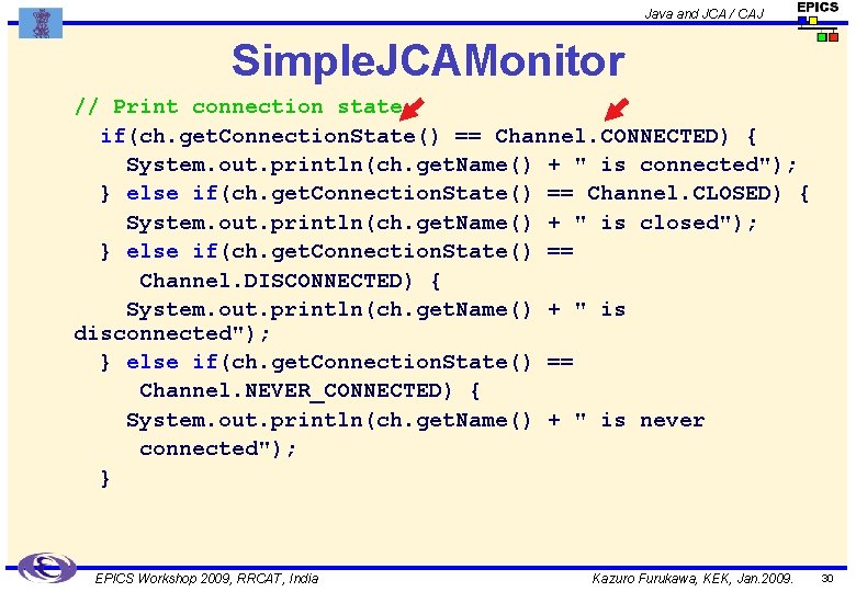 Java and JCA / CAJ Simple. JCAMonitor // Print connection state if(ch. get. Connection.