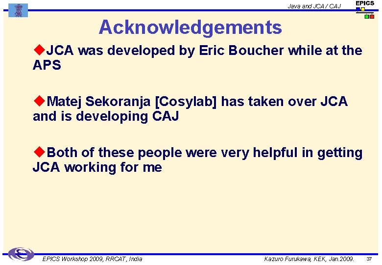 Java and JCA / CAJ Acknowledgements u. JCA was developed by Eric Boucher while