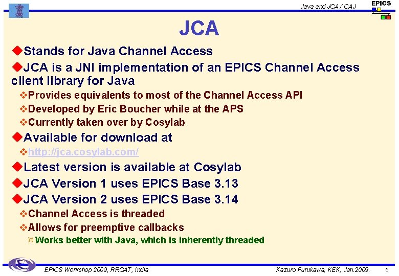 Java and JCA / CAJ JCA u. Stands for Java Channel Access u. JCA