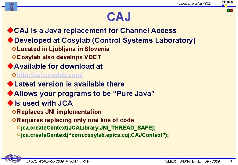 Java and JCA / CAJ u. CAJ is a Java replacement for Channel Access