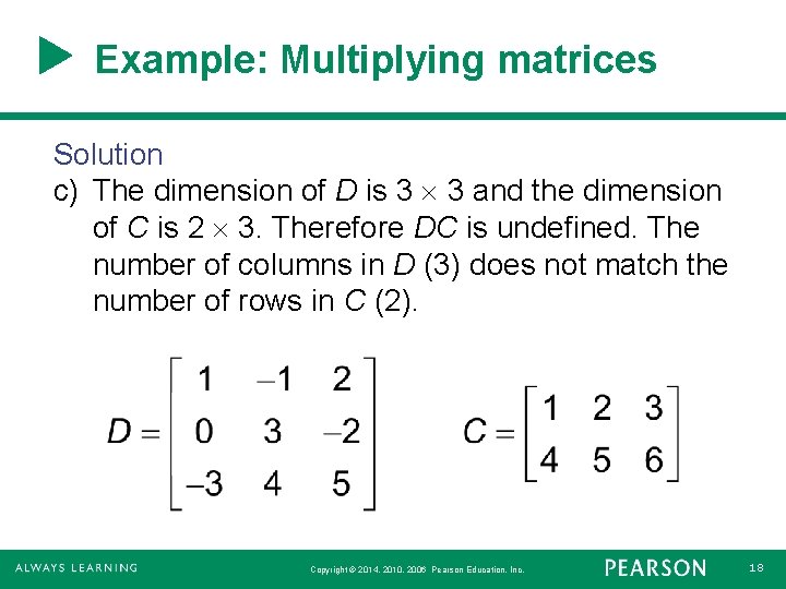 Example: Multiplying matrices Solution c) The dimension of D is 3 3 and the Example: Multiplying matrices Solution c) The dimension of D is 3 3 and the