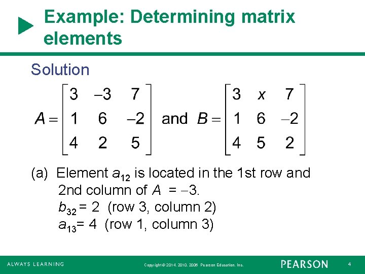 Example: Determining matrix elements Solution (a) Element a 12 is located in the 1 Example: Determining matrix elements Solution (a) Element a 12 is located in the 1