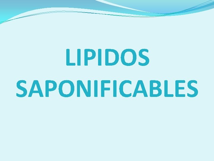 LIPIDOS SAPONIFICABLES 