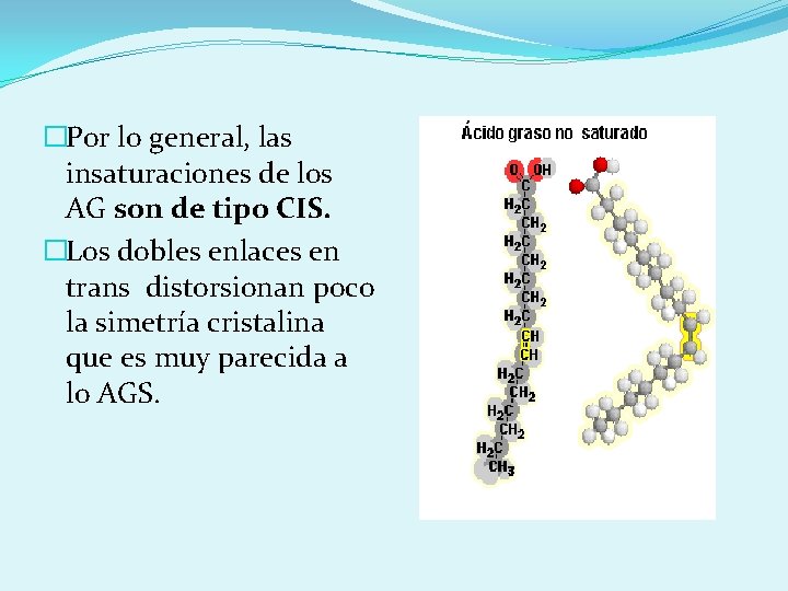 �Por lo general, las insaturaciones de los AG son de tipo CIS. �Los dobles