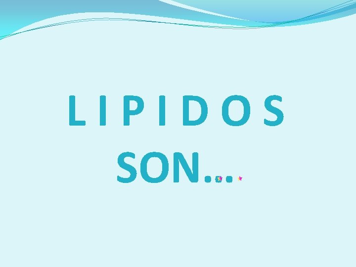 LIPIDOS SON… 