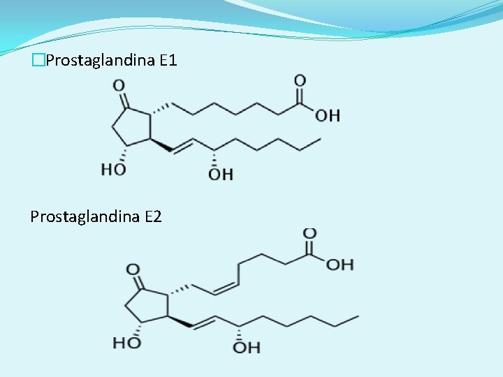 �Prostaglandina E 1 Prostaglandina E 2 