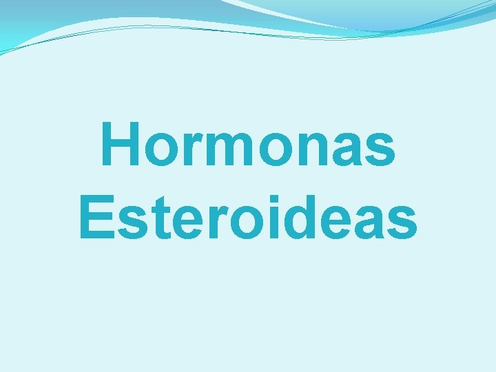 Hormonas Esteroideas 