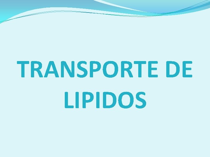 TRANSPORTE DE LIPIDOS 