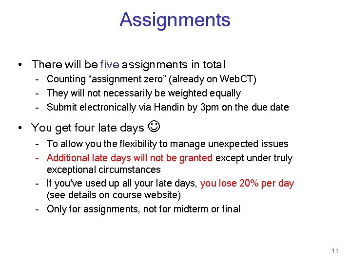 Assignments • There will be five assignments in total – Counting “assignment zero” (already