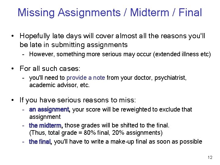 Missing Assignments / Midterm / Final • Hopefully late days will cover almost all