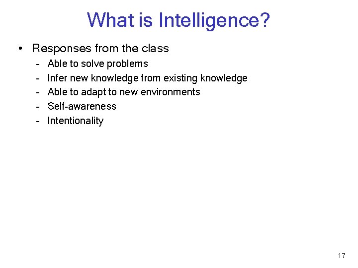 What is Intelligence? • Responses from the class – – – Able to solve