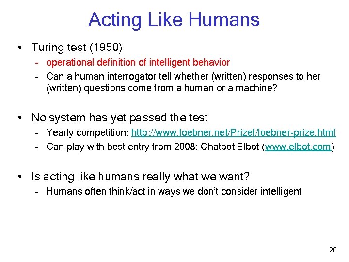 Acting Like Humans • Turing test (1950) – operational definition of intelligent behavior –