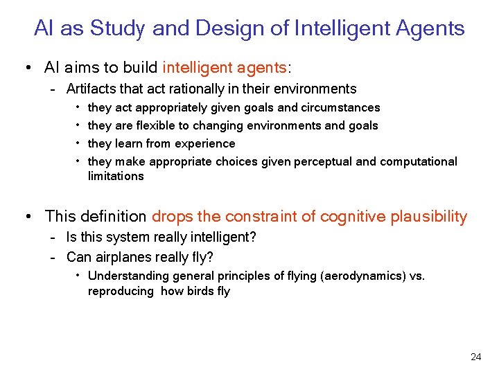 AI as Study and Design of Intelligent Agents • AI aims to build intelligent