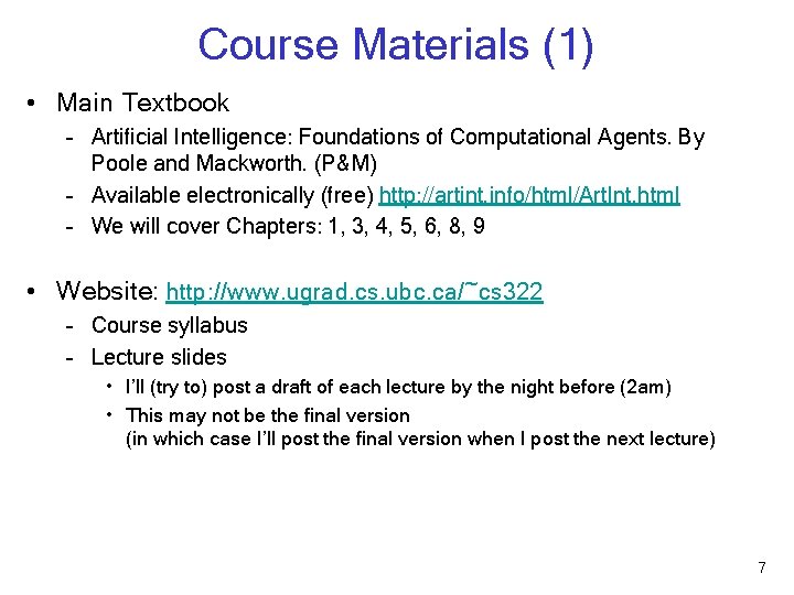 Course Materials (1) • Main Textbook – Artificial Intelligence: Foundations of Computational Agents. By