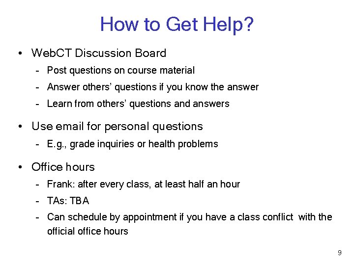 How to Get Help? • Web. CT Discussion Board – Post questions on course