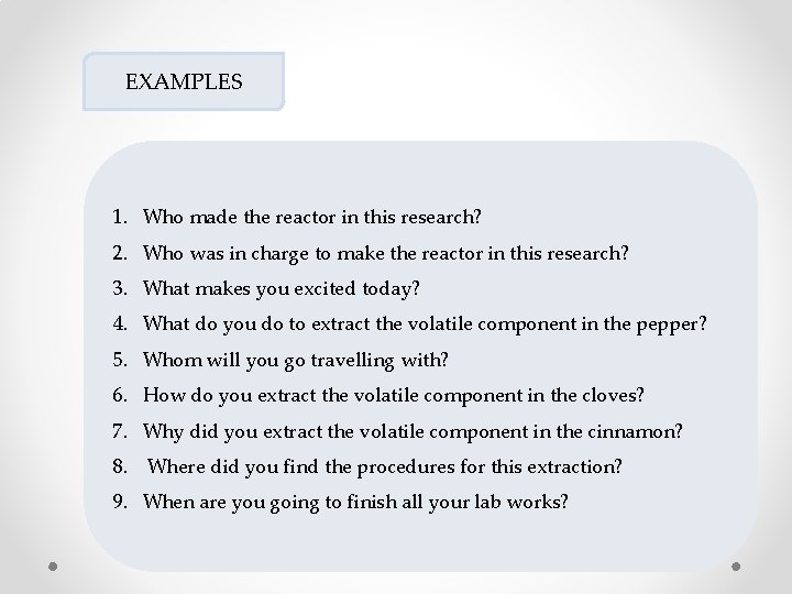 EXAMPLES 1. Who made the reactor in this research? 2. Who was in charge EXAMPLES 1. Who made the reactor in this research? 2. Who was in charge
