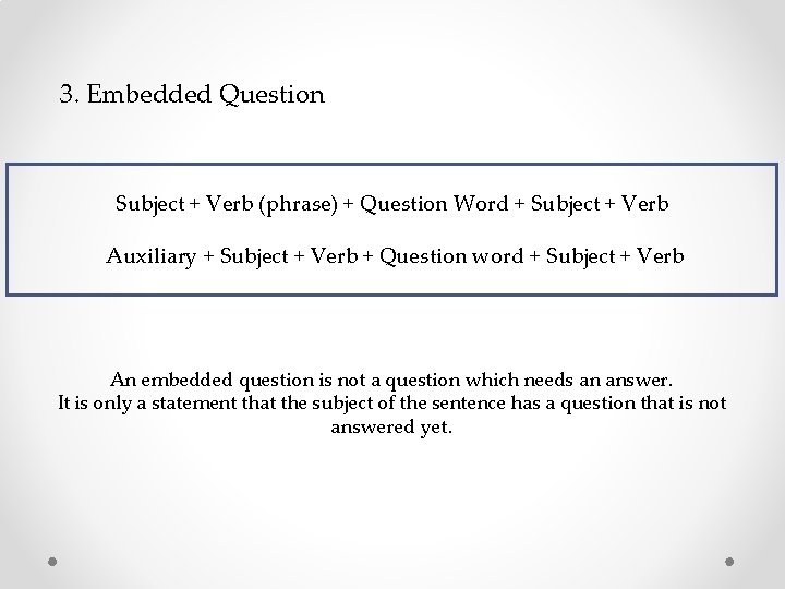 3. Embedded Question Subject + Verb (phrase) + Question Word + Subject + Verb 3. Embedded Question Subject + Verb (phrase) + Question Word + Subject + Verb
