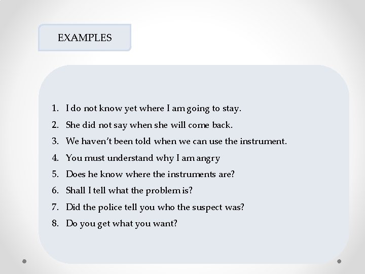EXAMPLES 1. I do not know yet where I am going to stay. 2. EXAMPLES 1. I do not know yet where I am going to stay. 2.