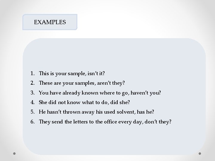 EXAMPLES 1. This is your sample, isn’t it? 2. These are your samples, aren’t EXAMPLES 1. This is your sample, isn’t it? 2. These are your samples, aren’t