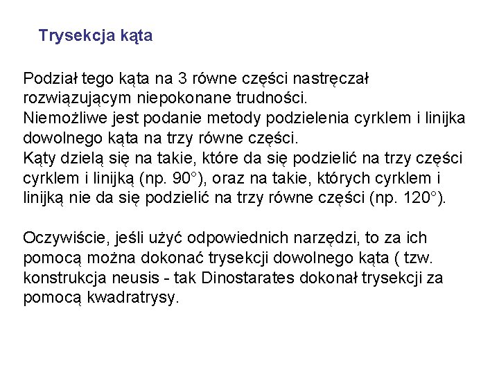 Trysekcja kąta Podział tego kąta na 3 równe części nastręczał rozwiązującym niepokonane trudności. Niemożliwe