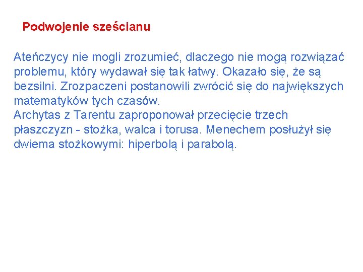 Podwojenie sześcianu Ateńczycy nie mogli zrozumieć, dlaczego nie mogą rozwiązać problemu, który wydawał się